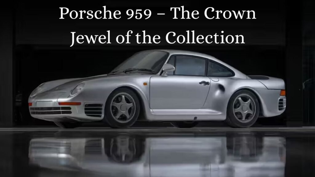 Porsche 959 – The Crown Jewel of the Collection